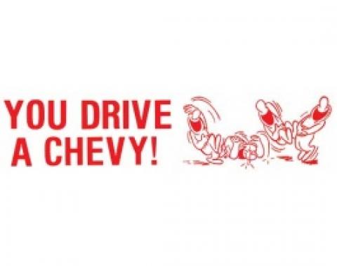 Bumper Sticker, You Drive A Chevy!